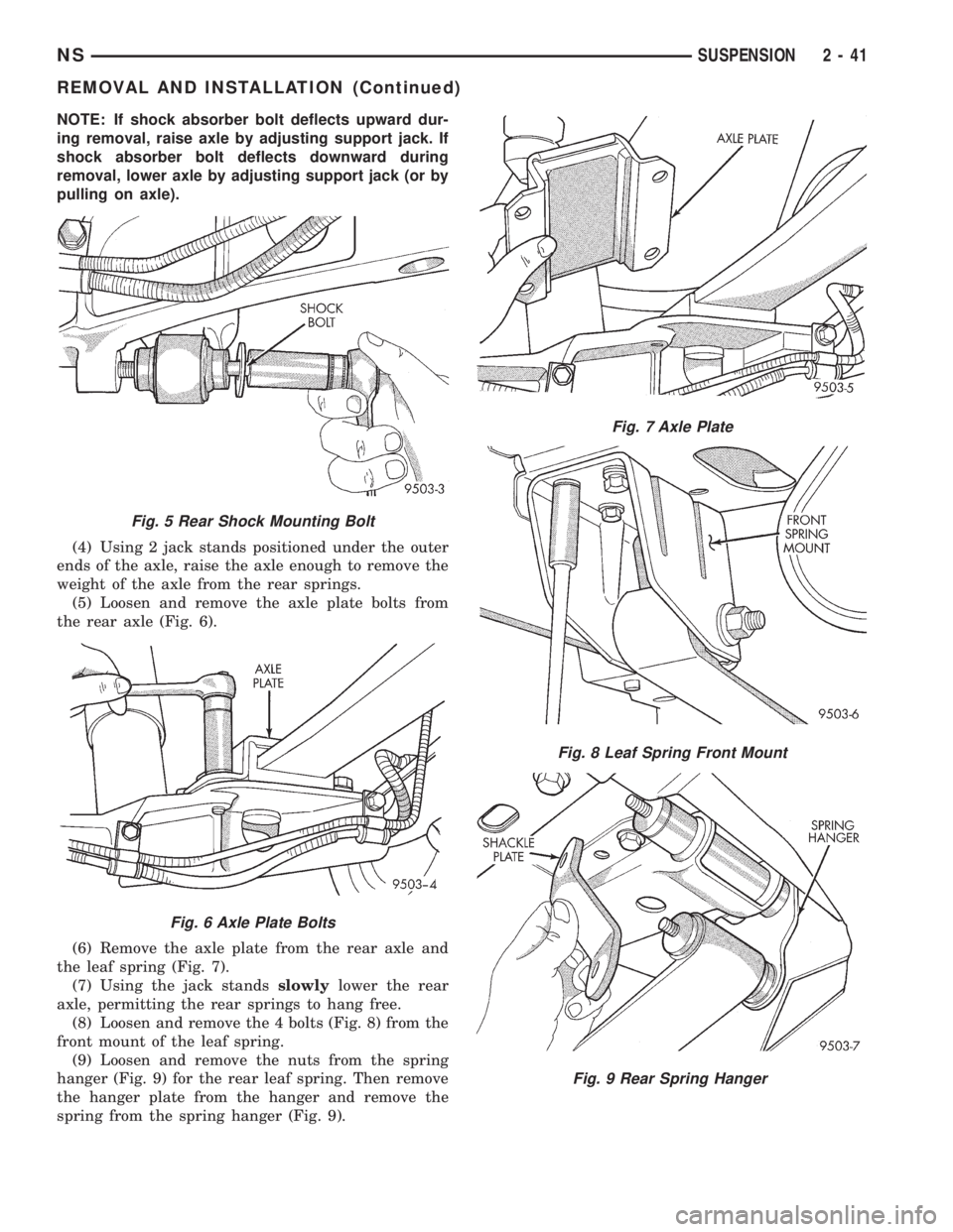 CHRYSLER VOYAGER 1996 Manual PDF NOTE: If shock absorber bolt deflects upward dur-
ing removal, raise axle by adjusting support jack. If
shock absorber bolt deflects downward during
removal, lower axle by adjusting support jack (or b CHRYSLER VOYAGER 1996 Manual PDF NOTE: If shock absorber bolt deflects upward dur-
ing removal, raise axle by adjusting support jack. If
shock absorber bolt deflects downward during
removal, lower axle by adjusting support jack (or b