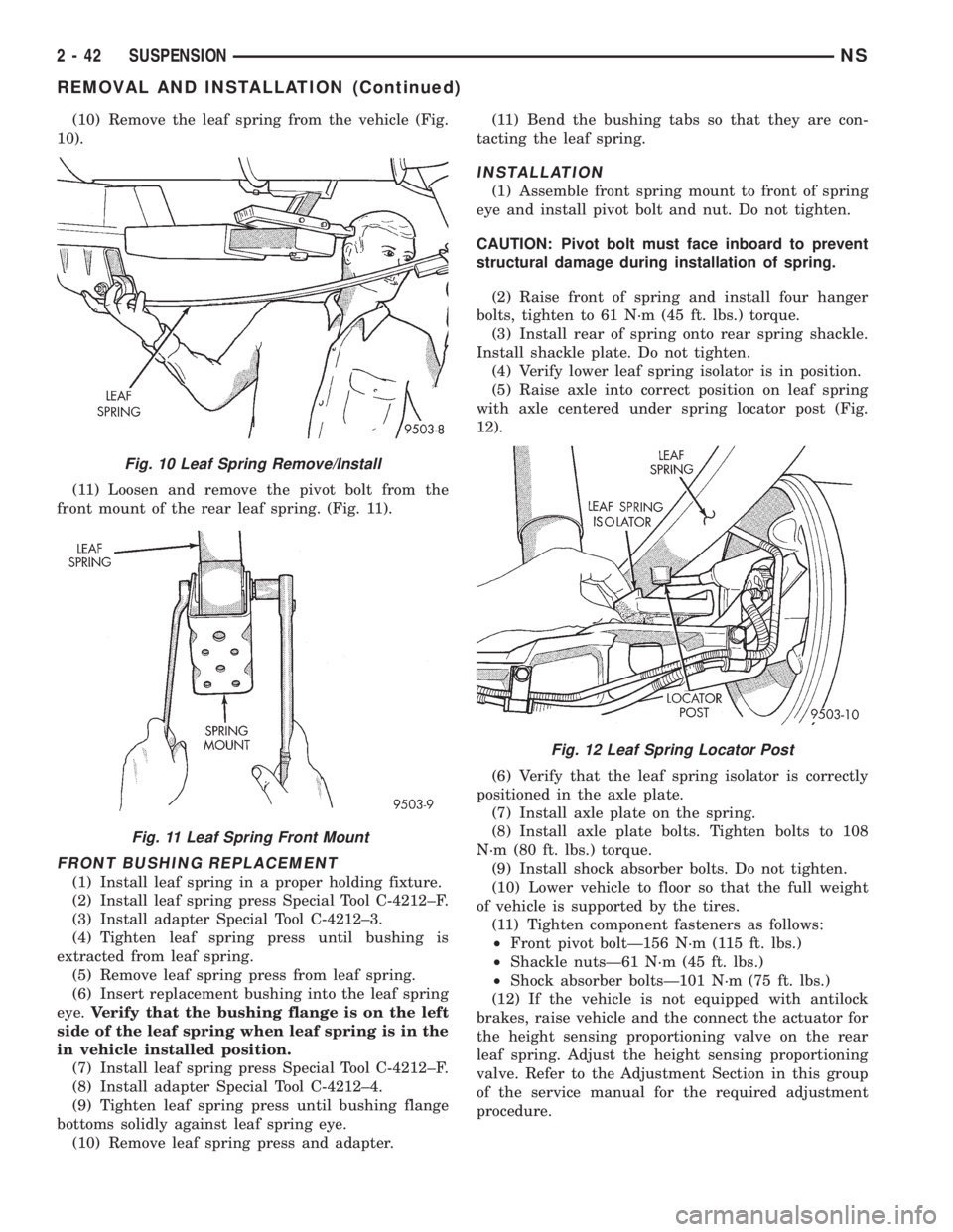CHRYSLER VOYAGER 1996 Manual PDF (10) Remove the leaf spring from the vehicle (Fig.
10).
(11) Loosen and remove the pivot bolt from the
front mount of the rear leaf spring. (Fig. 11).
FRONT BUSHING REPLACEMENT
(1) Install leaf spring CHRYSLER VOYAGER 1996 Manual PDF (10) Remove the leaf spring from the vehicle (Fig.
10).
(11) Loosen and remove the pivot bolt from the
front mount of the rear leaf spring. (Fig. 11).
FRONT BUSHING REPLACEMENT
(1) Install leaf spring