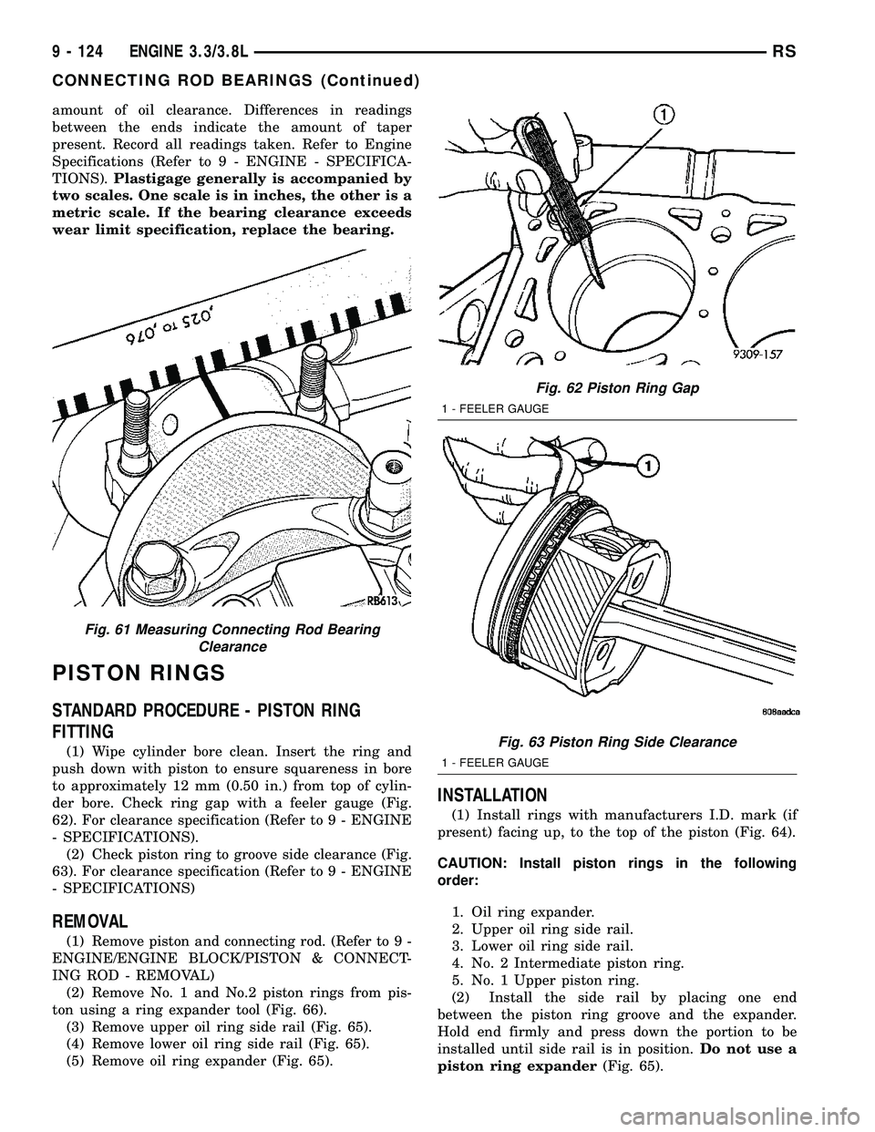 CHRYSLER VOYAGER 2005 Service Manual amount of oil clearance. Differences in readings
between the ends indicate the amount of taper
present. Record all readings taken. Refer to Engine
Specifications (Refer to 9 - ENGINE - SPECIFICA-
TION CHRYSLER VOYAGER 2005 Service Manual amount of oil clearance. Differences in readings
between the ends indicate the amount of taper
present. Record all readings taken. Refer to Engine
Specifications (Refer to 9 - ENGINE - SPECIFICA-
TION