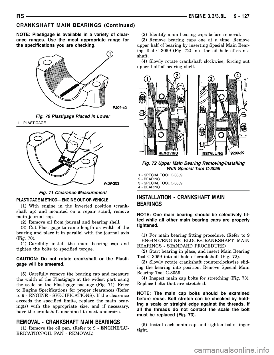 CHRYSLER VOYAGER 2005 Service Manual NOTE: Plastigage is available in a variety of clear-
ance ranges. Use the most appropriate range for
the specifications you are checking.
PLASTIGAGE METHODÐENGINE OUT-OF-VEHICLE
(1) With engine in th CHRYSLER VOYAGER 2005 Service Manual NOTE: Plastigage is available in a variety of clear-
ance ranges. Use the most appropriate range for
the specifications you are checking.
PLASTIGAGE METHODÐENGINE OUT-OF-VEHICLE
(1) With engine in th