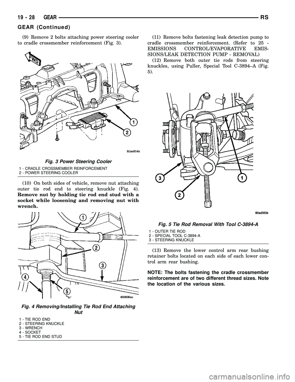 CHRYSLER VOYAGER 2005 Service Manual (9) Remove 2 bolts attaching power steering cooler
to cradle crossmember reinforcement (Fig. 3).
(10) On both sides of vehicle, remove nut attaching
outer tie rod end to steering knuckle (Fig. 4).
Rem CHRYSLER VOYAGER 2005 Service Manual (9) Remove 2 bolts attaching power steering cooler
to cradle crossmember reinforcement (Fig. 3).
(10) On both sides of vehicle, remove nut attaching
outer tie rod end to steering knuckle (Fig. 4).
Rem