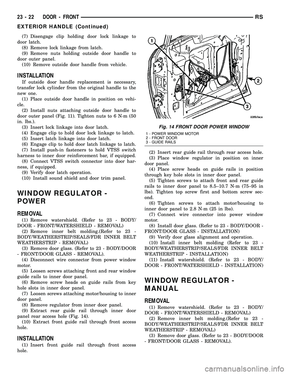 CHRYSLER VOYAGER 2005 Manual Online (7) Disengage clip holding door lock linkage to
door latch.
(8) Remove lock linkage from latch.
(9) Remove nuts holding outside door handle to
door outer panel.
(10) Remove outside door handle from ve CHRYSLER VOYAGER 2005 Manual Online (7) Disengage clip holding door lock linkage to
door latch.
(8) Remove lock linkage from latch.
(9) Remove nuts holding outside door handle to
door outer panel.
(10) Remove outside door handle from ve