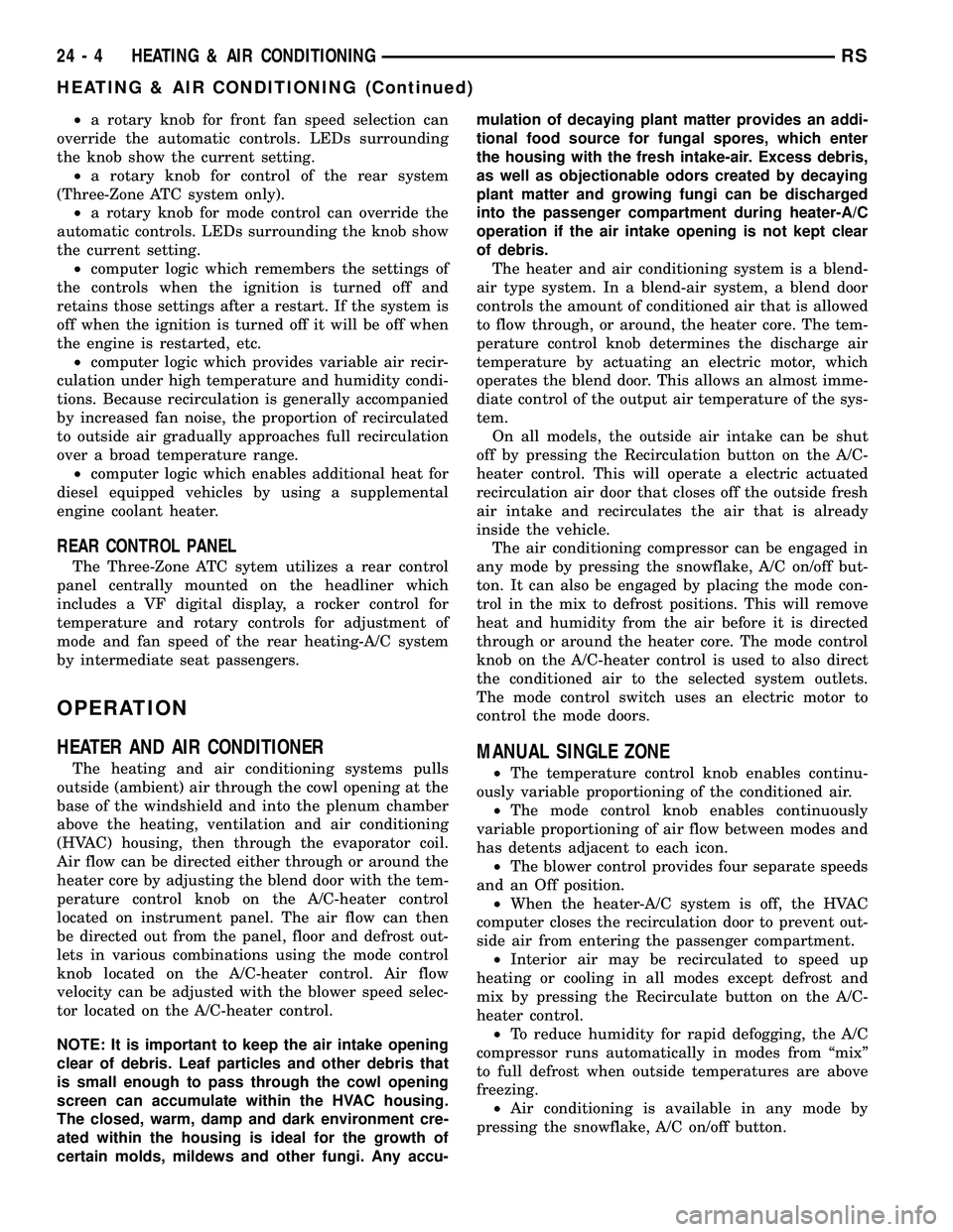 CHRYSLER VOYAGER 2005 Service Manual ²a rotary knob for front fan speed selection can
override the automatic controls. LEDs surrounding
the knob show the current setting.
²a rotary knob for control of the rear system
(Three-Zone ATC sy CHRYSLER VOYAGER 2005 Service Manual ²a rotary knob for front fan speed selection can
override the automatic controls. LEDs surrounding
the knob show the current setting.
²a rotary knob for control of the rear system
(Three-Zone ATC sy