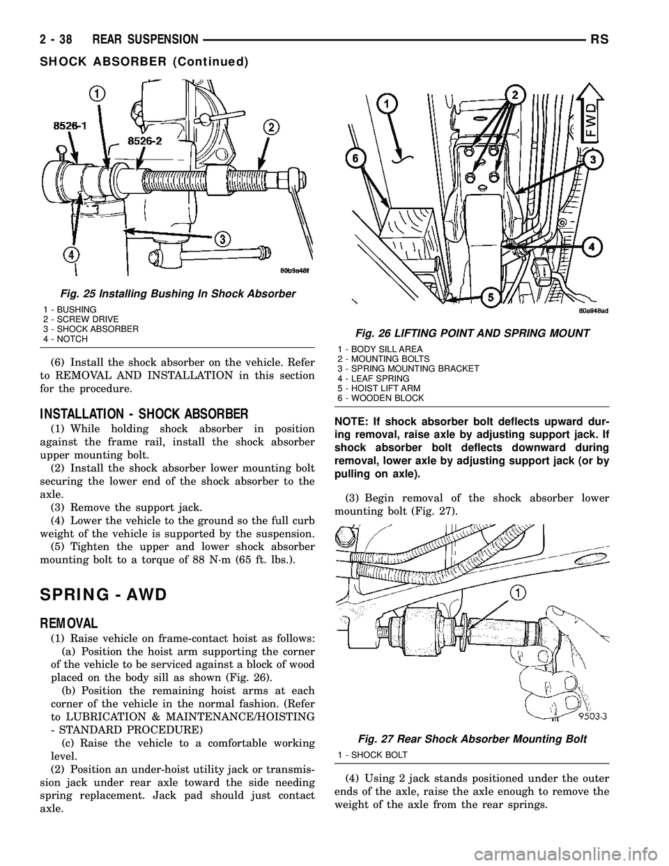 CHRYSLER VOYAGER 2005  Service Manual (6) Install the shock absorber on the vehicle. Refer
to REMOVAL AND INSTALLATION in this section
for the procedure.
INSTALLATION - SHOCK ABSORBER
(1) While holding shock absorber in position
against t