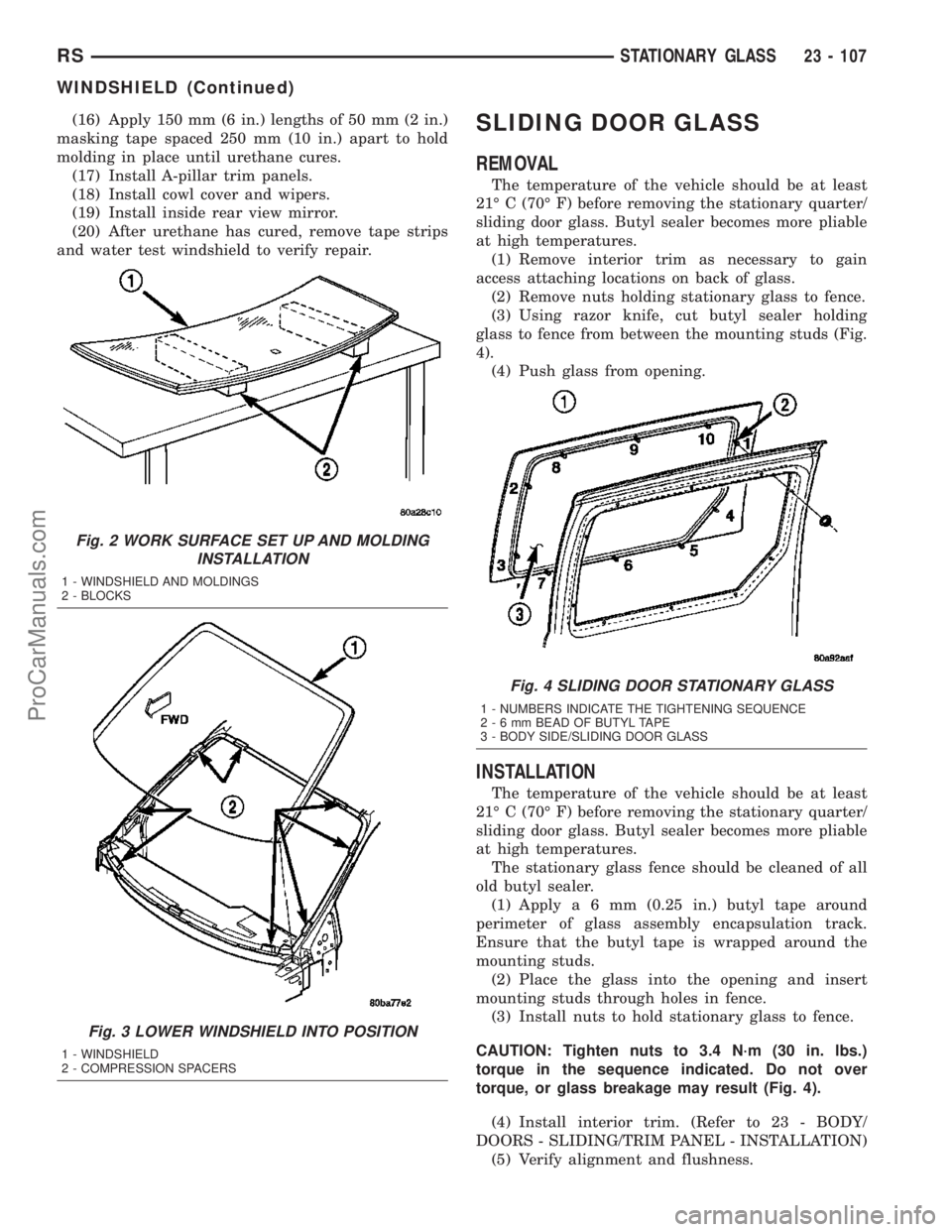 CHRYSLER VOYAGER 2003 Manual PDF (16) Apply 150 mm (6 in.) lengths of 50 mm (2 in.)
masking tape spaced 250 mm (10 in.) apart to hold
molding in place until urethane cures.
(17) Install A-pillar trim panels.
(18) Install cowl cover a CHRYSLER VOYAGER 2003 Manual PDF (16) Apply 150 mm (6 in.) lengths of 50 mm (2 in.)
masking tape spaced 250 mm (10 in.) apart to hold
molding in place until urethane cures.
(17) Install A-pillar trim panels.
(18) Install cowl cover a