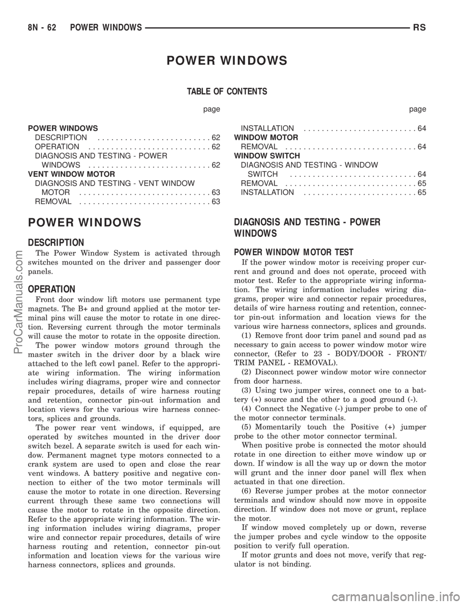 CHRYSLER VOYAGER 2003  Service Manual POWER WINDOWS
TABLE OF CONTENTS
page page
POWER WINDOWS
DESCRIPTION.........................62
OPERATION...........................62
DIAGNOSIS AND TESTING - POWER
WINDOWS...........................62