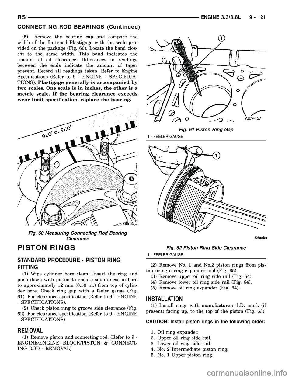 CHRYSLER VOYAGER 2004 Service Manual (5) Remove the bearing cap and compare the
width of the flattened Plastigage with the scale pro-
vided on the package (Fig. 60). Locate the band clos-
est to the same width. This band indicates the
am CHRYSLER VOYAGER 2004 Service Manual (5) Remove the bearing cap and compare the
width of the flattened Plastigage with the scale pro-
vided on the package (Fig. 60). Locate the band clos-
est to the same width. This band indicates the
am