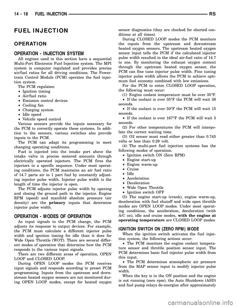 CHRYSLER VOYAGER 2004  Service Manual FUEL INJECTION
OPERATION
OPERATION - INJECTION SYSTEM
All engines used in this section have a sequential
Multi-Port Electronic Fuel Injection system. The MPI
system is computer regulated and provides 
