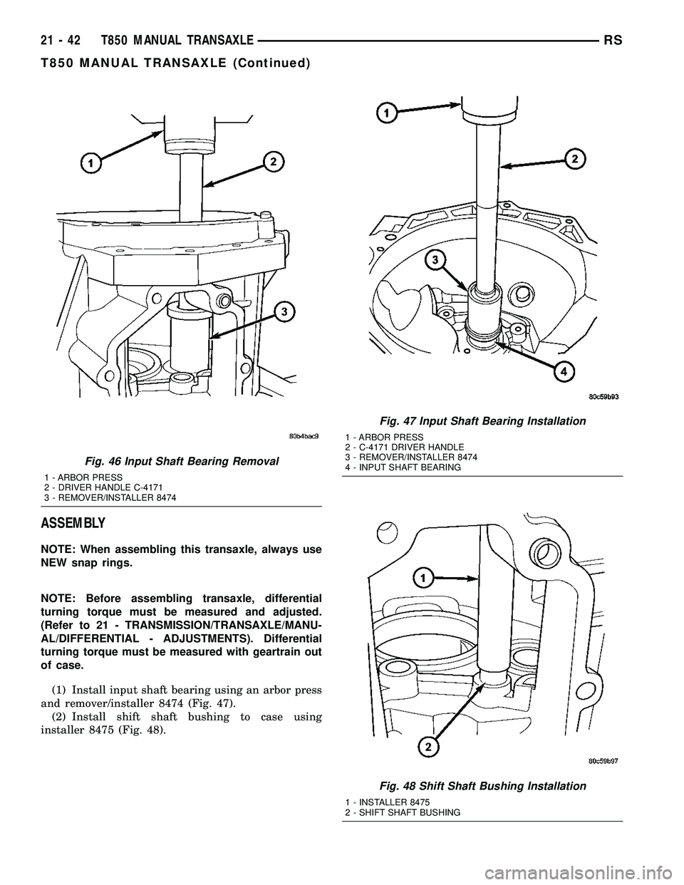 CHRYSLER VOYAGER 2004 Service Manual ASSEMBLY
NOTE: When assembling this transaxle, always use
NEW snap rings.
NOTE: Before assembling transaxle, differential
turning torque must be measured and adjusted.
(Refer to 21 - TRANSMISSION/TRAN CHRYSLER VOYAGER 2004 Service Manual ASSEMBLY
NOTE: When assembling this transaxle, always use
NEW snap rings.
NOTE: Before assembling transaxle, differential
turning torque must be measured and adjusted.
(Refer to 21 - TRANSMISSION/TRAN
