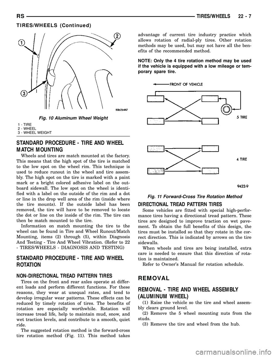 CHRYSLER VOYAGER 2004 Manual PDF STANDARD PROCEDURE - TIRE AND WHEEL
MATCH MOUNTING
Wheels and tires are match mounted at the factory.
This means that the high spot of the tire is matched
to the low spot on the wheel rim. This techni CHRYSLER VOYAGER 2004 Manual PDF STANDARD PROCEDURE - TIRE AND WHEEL
MATCH MOUNTING
Wheels and tires are match mounted at the factory.
This means that the high spot of the tire is matched
to the low spot on the wheel rim. This techni