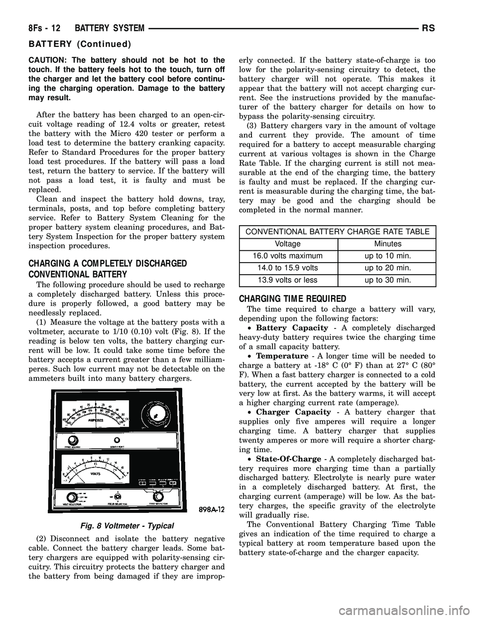 CHRYSLER VOYAGER 2004 Workshop Manual CAUTION: The battery should not be hot to the
touch. If the battery feels hot to the touch, turn off
the charger and let the battery cool before continu-
ing the charging operation. Damage to the batt CHRYSLER VOYAGER 2004 Workshop Manual CAUTION: The battery should not be hot to the
touch. If the battery feels hot to the touch, turn off
the charger and let the battery cool before continu-
ing the charging operation. Damage to the batt