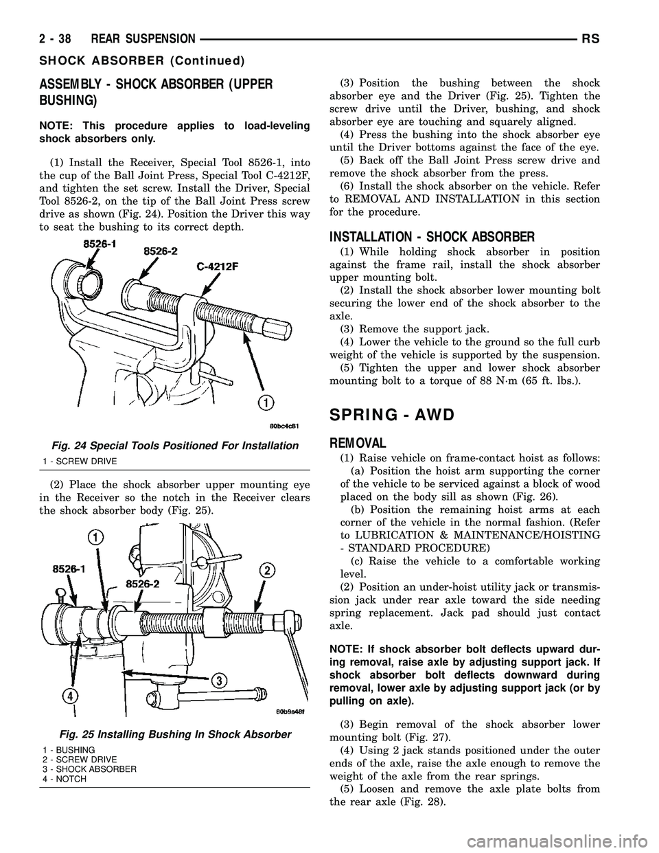 CHRYSLER VOYAGER 2004 Owners Manual ASSEMBLY - SHOCK ABSORBER (UPPER
BUSHING)
NOTE: This procedure applies to load-leveling
shock absorbers only.
(1) Install the Receiver, Special Tool 8526-1, into
the cup of the Ball Joint Press, Speci CHRYSLER VOYAGER 2004 Owners Manual ASSEMBLY - SHOCK ABSORBER (UPPER
BUSHING)
NOTE: This procedure applies to load-leveling
shock absorbers only.
(1) Install the Receiver, Special Tool 8526-1, into
the cup of the Ball Joint Press, Speci
