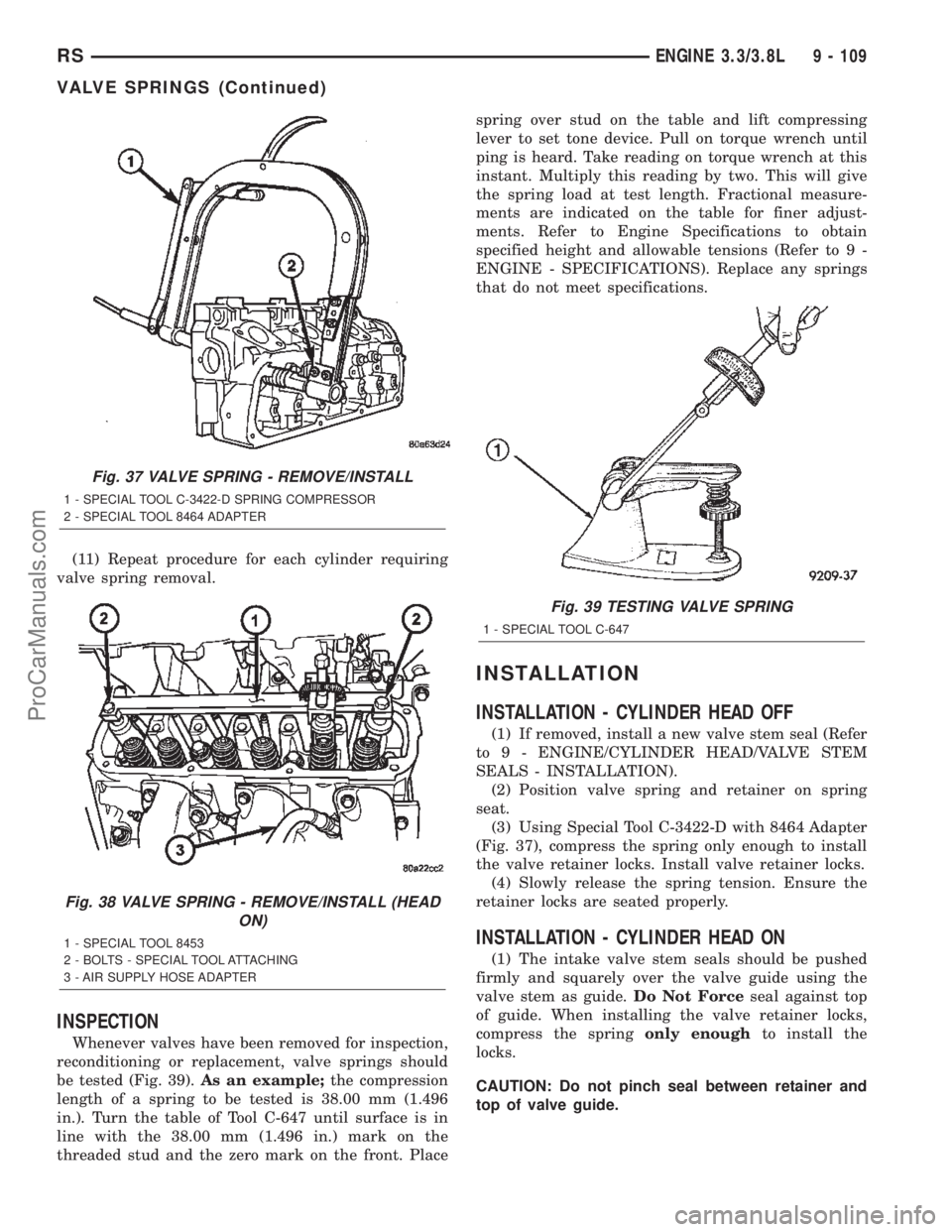 CHRYSLER VOYAGER 2002  Service Manual (11) Repeat procedure for each cylinder requiring
valve spring removal.
INSPECTION
Whenever valves have been removed for inspection,
reconditioning or replacement, valve springs should
be tested (Fig.