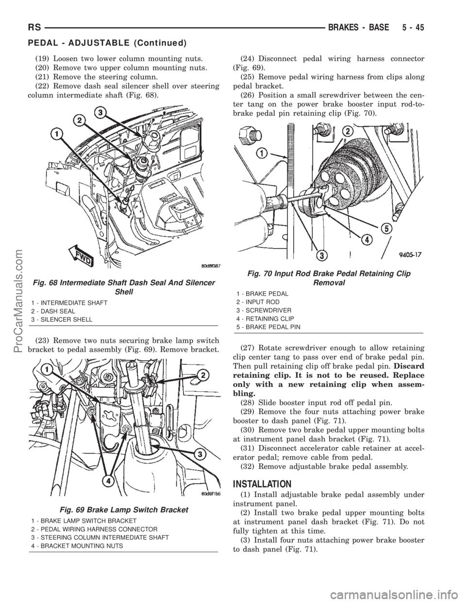 CHRYSLER VOYAGER 2002 Workshop Manual (19) Loosen two lower column mounting nuts.
(20) Remove two upper column mounting nuts.
(21) Remove the steering column.
(22) Remove dash seal silencer shell over steering
column intermediate shaft (F CHRYSLER VOYAGER 2002 Workshop Manual (19) Loosen two lower column mounting nuts.
(20) Remove two upper column mounting nuts.
(21) Remove the steering column.
(22) Remove dash seal silencer shell over steering
column intermediate shaft (F