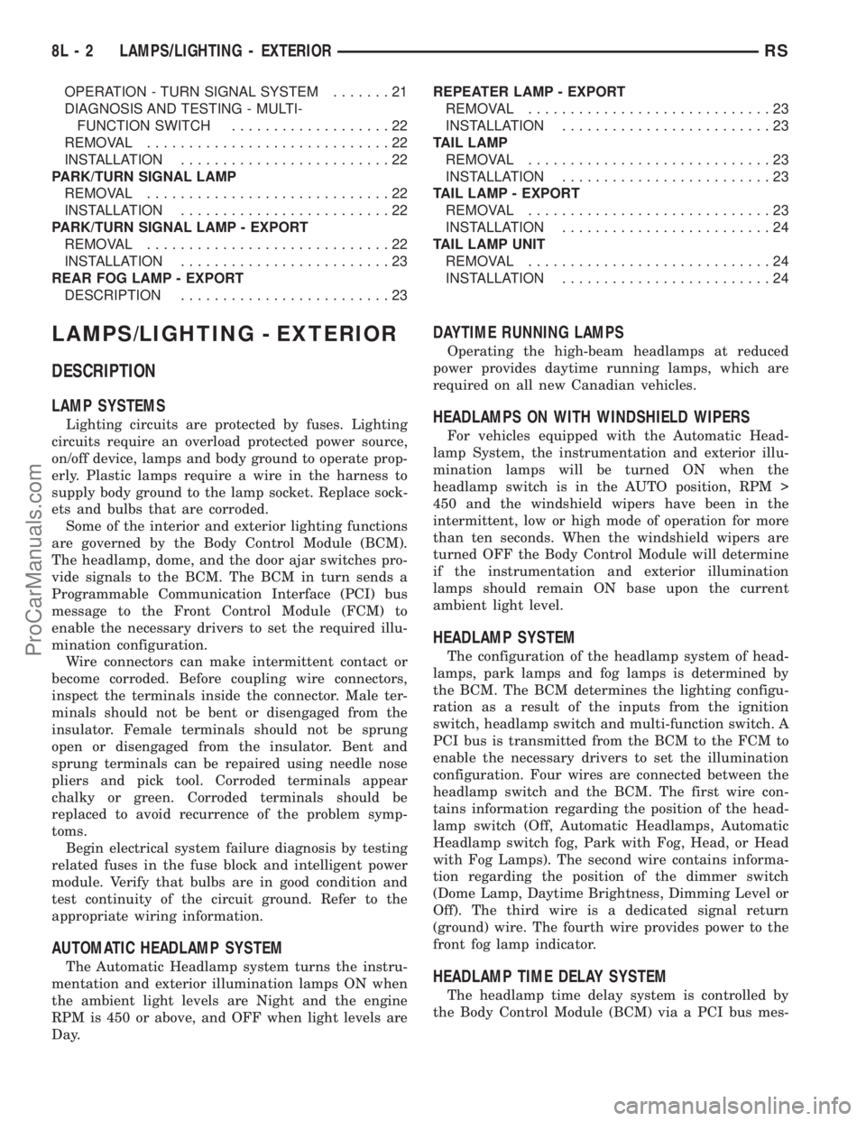 CHRYSLER VOYAGER 2002 Service Manual OPERATION - TURN SIGNAL SYSTEM.......21
DIAGNOSIS AND TESTING - MULTI-
FUNCTION SWITCH...................22
REMOVAL.............................22
INSTALLATION.........................22
PARK/TURN SIG CHRYSLER VOYAGER 2002 Service Manual OPERATION - TURN SIGNAL SYSTEM.......21
DIAGNOSIS AND TESTING - MULTI-
FUNCTION SWITCH...................22
REMOVAL.............................22
INSTALLATION.........................22
PARK/TURN SIG