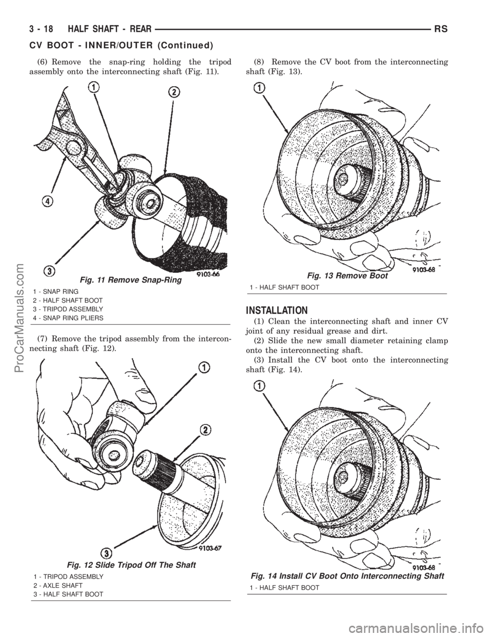 CHRYSLER VOYAGER 2002 Owners Manual (6) Remove the snap-ring holding the tripod
assembly onto the interconnecting shaft (Fig. 11).
(7) Remove the tripod assembly from the intercon-
necting shaft (Fig. 12).(8) Remove the CV boot from the CHRYSLER VOYAGER 2002 Owners Manual (6) Remove the snap-ring holding the tripod
assembly onto the interconnecting shaft (Fig. 11).
(7) Remove the tripod assembly from the intercon-
necting shaft (Fig. 12).(8) Remove the CV boot from the