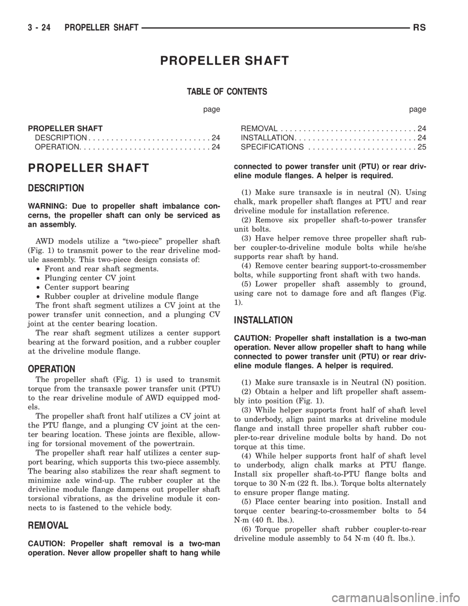 CHRYSLER VOYAGER 2001  Service Manual PROPELLER SHAFT
TABLE OF CONTENTS
page page
PROPELLER SHAFT
DESCRIPTION...........................24
OPERATION.............................24REMOVAL..............................24
INSTALLATION.......