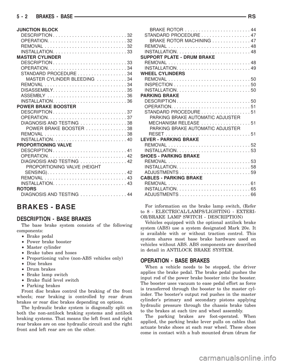 CHRYSLER VOYAGER 2001 User Guide JUNCTION BLOCK
DESCRIPTION...........................32
OPERATION.............................32
REMOVAL..............................32
INSTALLATION...........................33
MASTER CYLINDER
DESCR