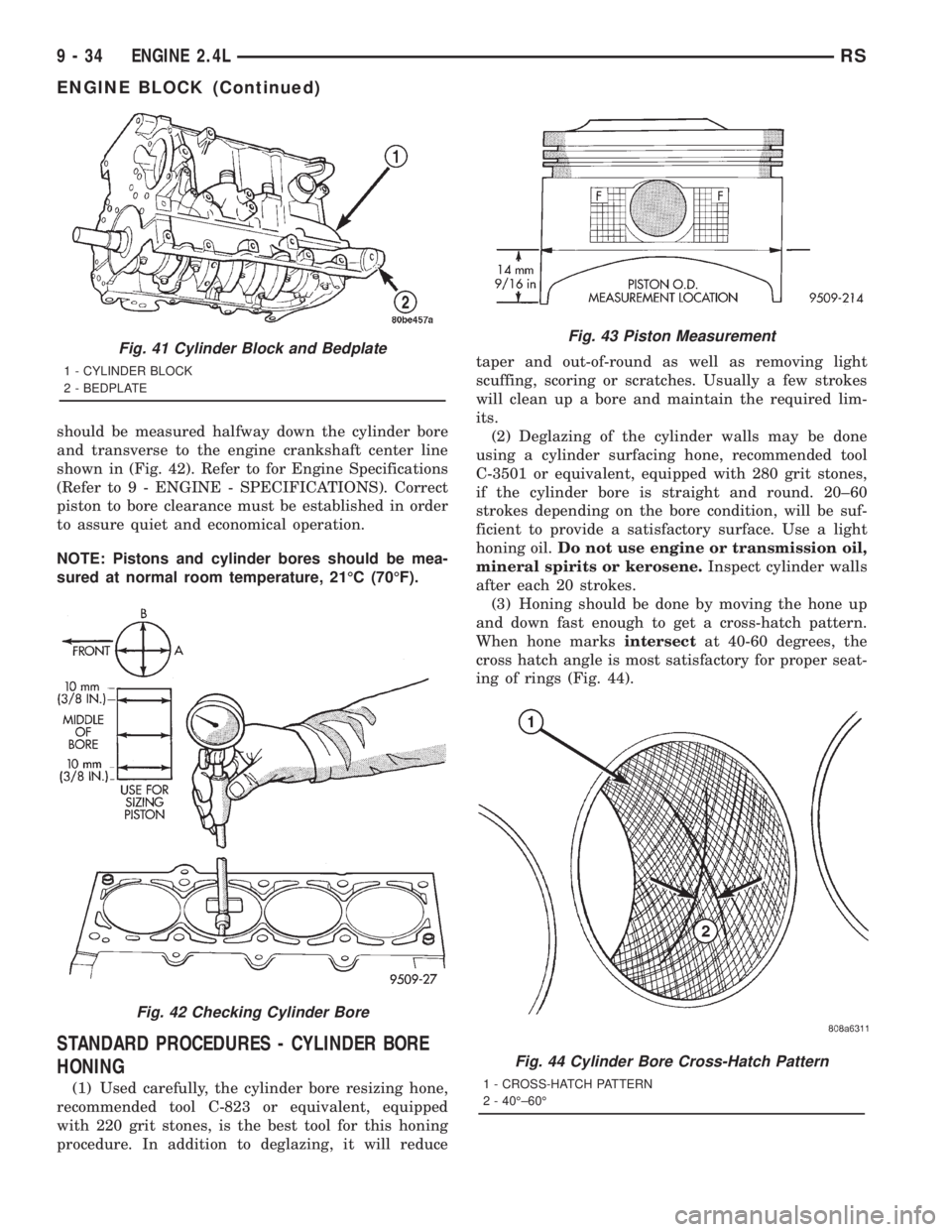 CHRYSLER VOYAGER 2001 Service Manual should be measured halfway down the cylinder bore
and transverse to the engine crankshaft center line
shown in (Fig. 42). Refer to for Engine Specifications
(Refer to 9 - ENGINE - SPECIFICATIONS). Cor CHRYSLER VOYAGER 2001 Service Manual should be measured halfway down the cylinder bore
and transverse to the engine crankshaft center line
shown in (Fig. 42). Refer to for Engine Specifications
(Refer to 9 - ENGINE - SPECIFICATIONS). Cor