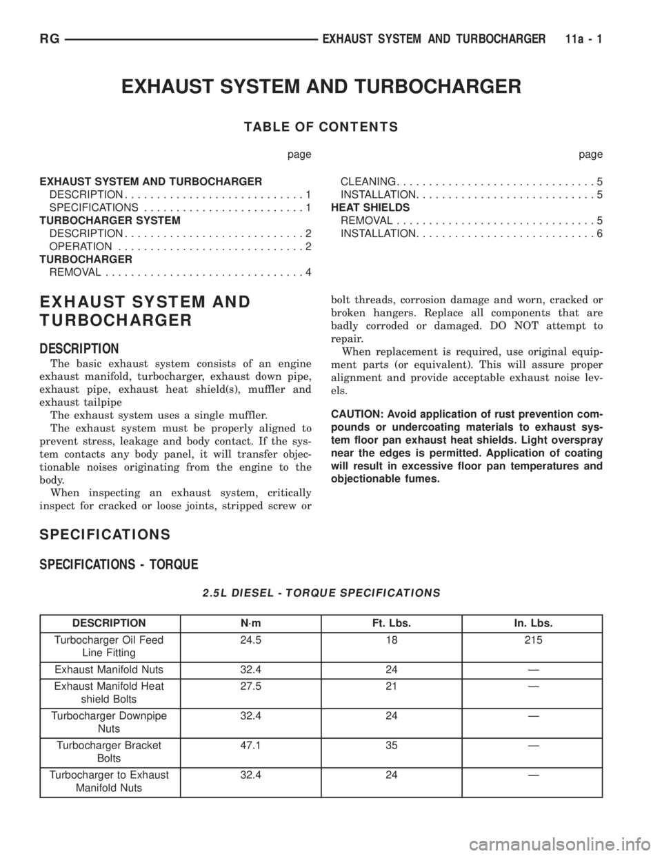CHRYSLER VOYAGER 2001 Service Manual EXHAUST SYSTEM AND TURBOCHARGER
TABLE OF CONTENTS
page page
EXHAUST SYSTEM AND TURBOCHARGER
DESCRIPTION............................1
SPECIFICATIONS.........................1
TURBOCHARGER SYSTEM
DESCRI CHRYSLER VOYAGER 2001 Service Manual EXHAUST SYSTEM AND TURBOCHARGER
TABLE OF CONTENTS
page page
EXHAUST SYSTEM AND TURBOCHARGER
DESCRIPTION............................1
SPECIFICATIONS.........................1
TURBOCHARGER SYSTEM
DESCRI