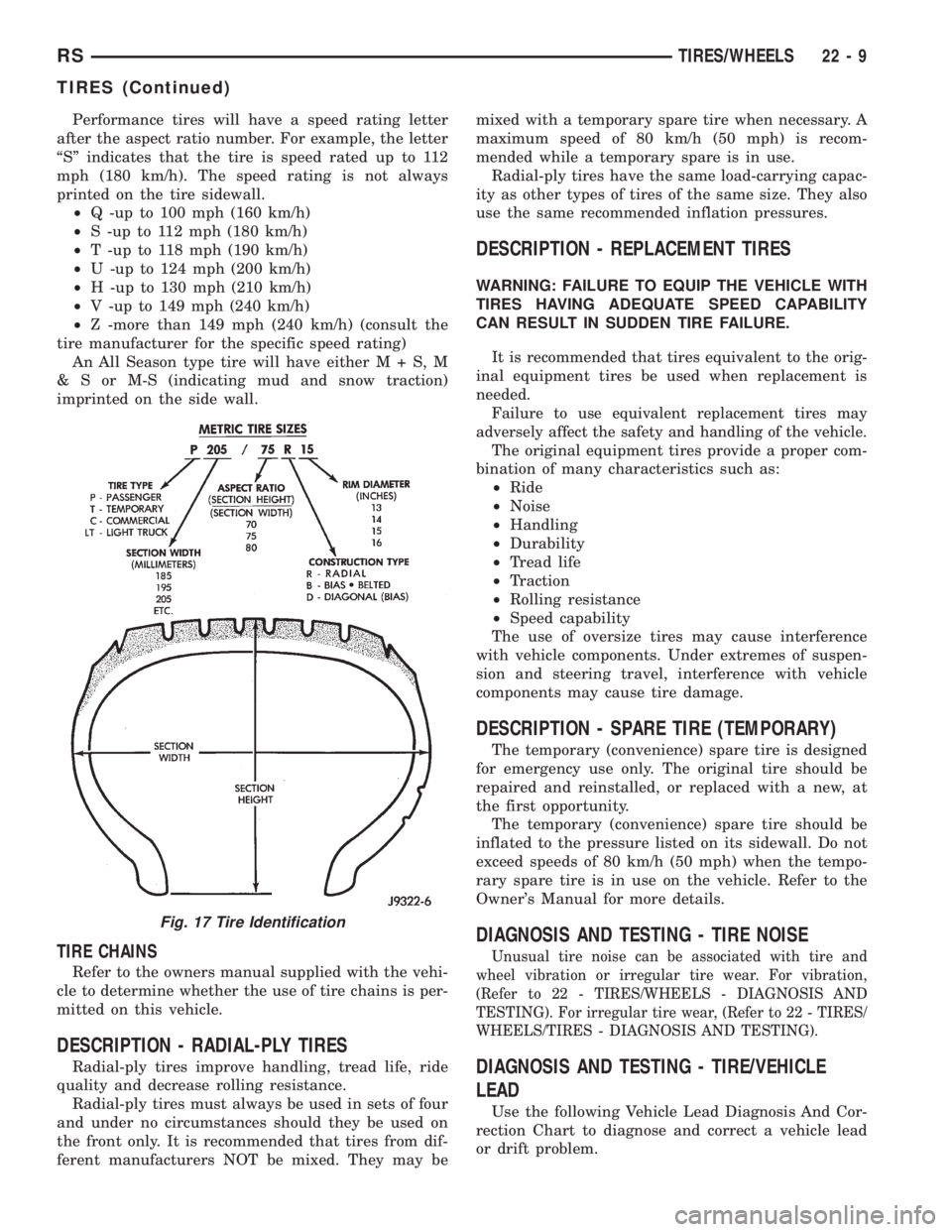 CHRYSLER VOYAGER 2001  Service Manual Performance tires will have a speed rating letter
after the aspect ratio number. For example, the letter
ªSº indicates that the tire is speed rated up to 112
mph (180 km/h). The speed rating is not 