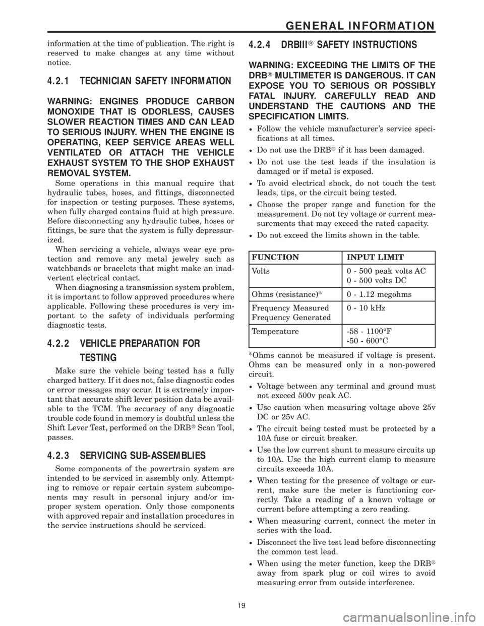 CHRYSLER VOYAGER 2001 Owners Manual information at the time of publication. The right is
reserved to make changes at any time without
notice.
4.2.1 TECHNICIAN SAFETY INFORMATION
WARNING: ENGINES PRODUCE CARBON
MONOXIDE THAT IS ODORLESS, CHRYSLER VOYAGER 2001 Owners Manual information at the time of publication. The right is
reserved to make changes at any time without
notice.
4.2.1 TECHNICIAN SAFETY INFORMATION
WARNING: ENGINES PRODUCE CARBON
MONOXIDE THAT IS ODORLESS,