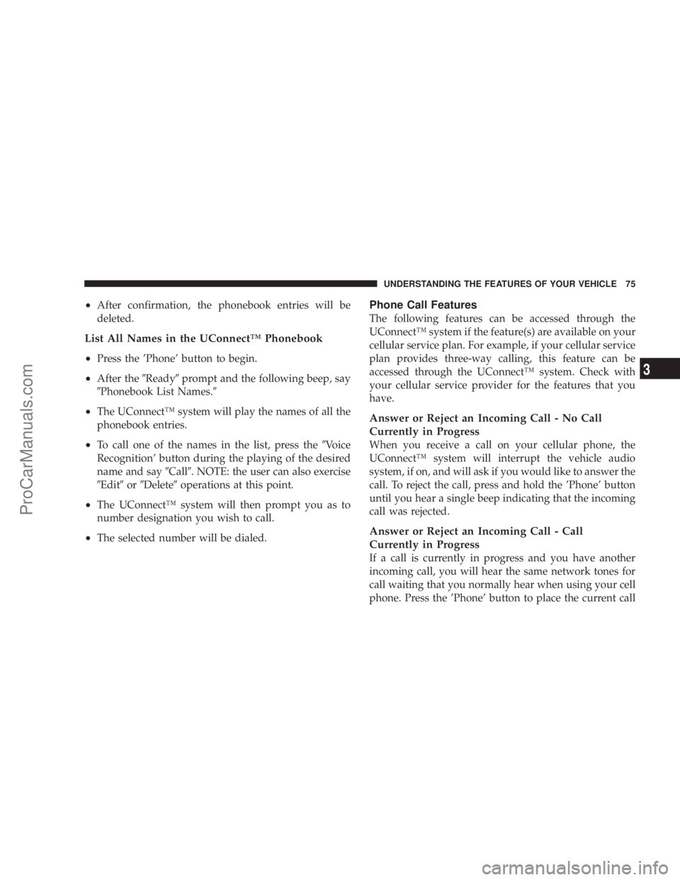 CHRYSLER 300 LX 2005 Manual PDF ²After confirmation, the phonebook entries will be
deleted.
List All Names in the UConnectŸ Phonebook
²
Press the Phone button to begin.
²After the9Ready9prompt and the following beep, say
9Phon CHRYSLER 300 LX 2005 Manual PDF ²After confirmation, the phonebook entries will be
deleted.
List All Names in the UConnectŸ Phonebook
²
Press the Phone button to begin.
²After the9Ready9prompt and the following beep, say
9Phon