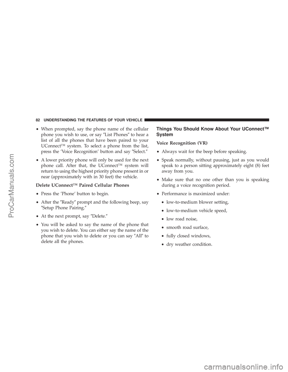 CHRYSLER 300 LX 2005 Manual Online ²When prompted, say the phone name of the cellular
phone you wish to use, or say9List Phones9to hear a
list of all the phones that have been paired to your
UConnectŸ system. To select a phone from t CHRYSLER 300 LX 2005 Manual Online ²When prompted, say the phone name of the cellular
phone you wish to use, or say9List Phones9to hear a
list of all the phones that have been paired to your
UConnectŸ system. To select a phone from t