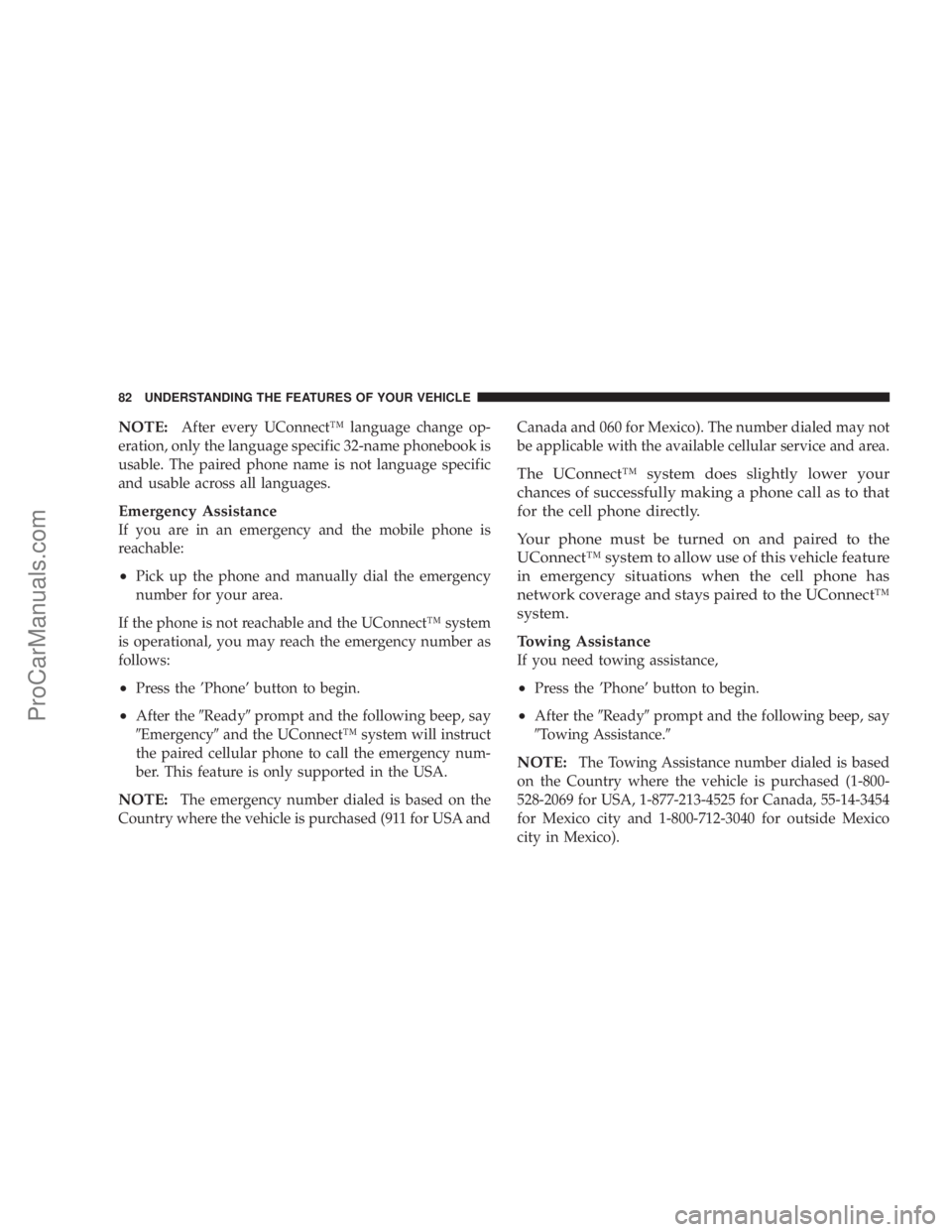 CHRYSLER 300 LX 2007  Owners Manual NOTE:After every UConnect™ language change op-
eration, only the language specific 32-name phonebook is
usable. The paired phone name is not language specific
and usable across all languages.
Emerge