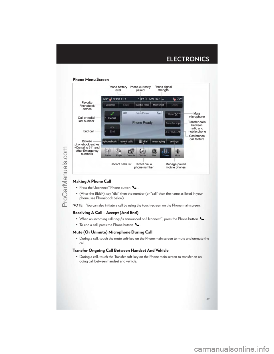 CHRYSLER 300 S 2012 Workshop Manual Phone Menu Screen
Making A Phone Call
• Press the Uconnect™ Phone button.
• (After the BEEP), say “dial” then the number (or “call” then the name as listed in your phone; see Phonebook b CHRYSLER 300 S 2012 Workshop Manual Phone Menu Screen
Making A Phone Call
• Press the Uconnect™ Phone button.
• (After the BEEP), say “dial” then the number (or “call” then the name as listed in your phone; see Phonebook b
