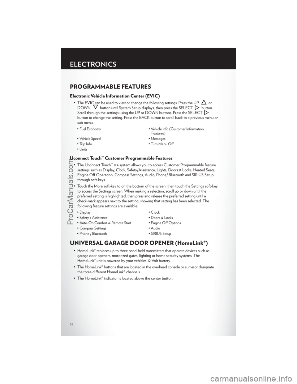 CHRYSLER 300 S 2012 Workshop Manual PROGRAMMABLE FEATURES
Electronic Vehicle Information Center (EVIC)
• The EVIC can be used to view or change the following settings. Press the UPor
DOWN
button until System Setup displays, then press CHRYSLER 300 S 2012 Workshop Manual PROGRAMMABLE FEATURES
Electronic Vehicle Information Center (EVIC)
• The EVIC can be used to view or change the following settings. Press the UPor
DOWN
button until System Setup displays, then press