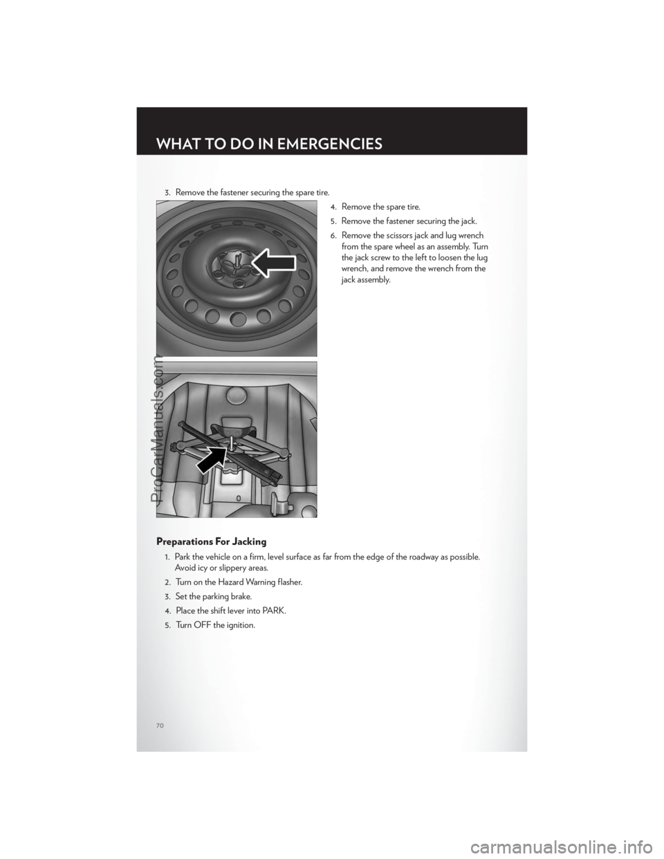 CHRYSLER 300 S 2012  Owners Manual 3. Remove the fastener securing the spare tire.4. Remove the spare tire.
5. Remove the fastener securing the jack.
6. Remove the scissors jack and lug wrenchfrom the spare wheel as an assembly. Turn
t