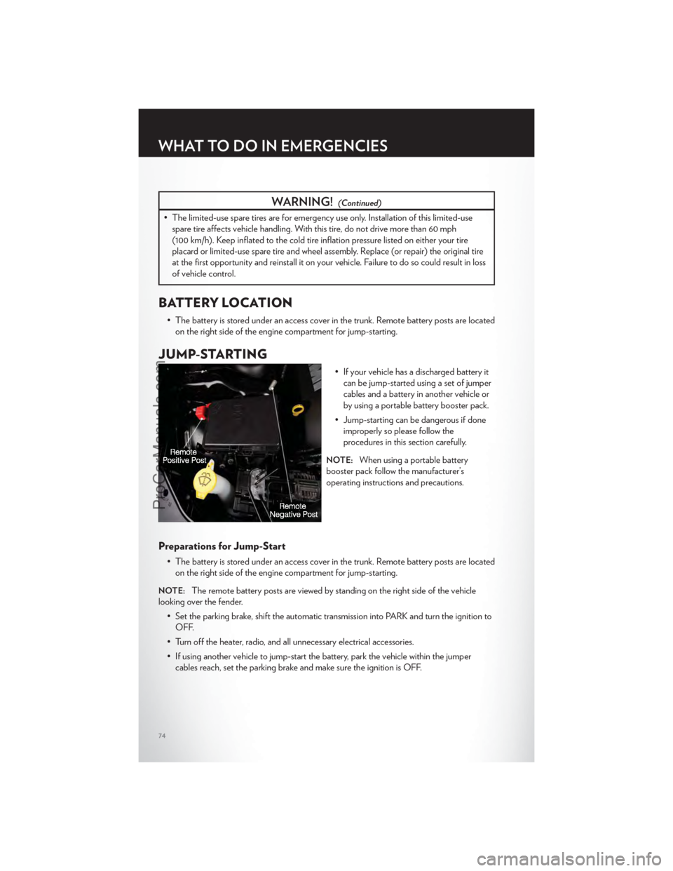 CHRYSLER 300 S 2012  Owners Manual WARNING!(Continued)
• The limited-use spare tires are for emergency use only. Installation of this limited-usespare tire affects vehicle handling. With this tire, do not drive more than 60 mph
(100 