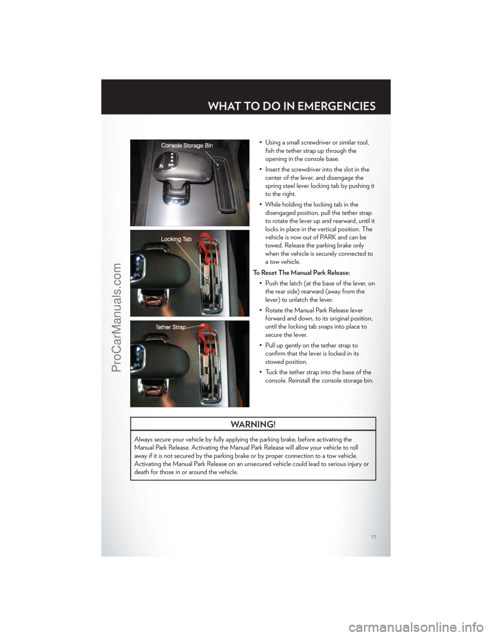 CHRYSLER 300 S 2012 Manual PDF • Using a small screwdriver or similar tool,fish the tether strap up through the
opening in the console base.
• Insert the screwdriver into the slot in the center of the lever, and disengage the
s CHRYSLER 300 S 2012 Manual PDF • Using a small screwdriver or similar tool,fish the tether strap up through the
opening in the console base.
• Insert the screwdriver into the slot in the center of the lever, and disengage the
s
