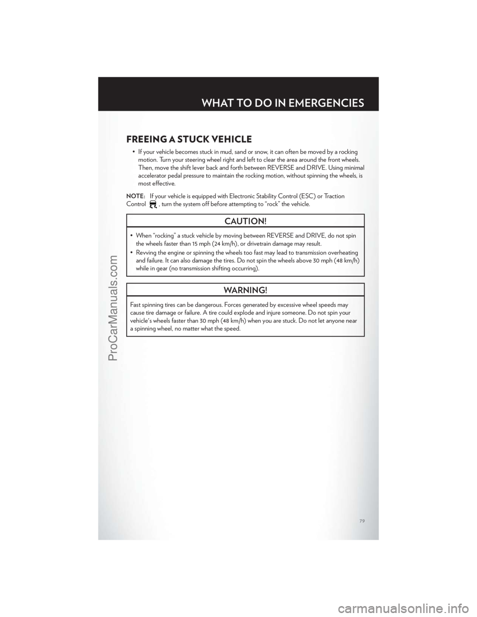 CHRYSLER 300 S 2012 Owners Manual FREEING A STUCK VEHICLE
• If your vehicle becomes stuck in mud, sand or snow, it can often be moved by a rockingmotion. Turn your steering wheel right and left to clear the area around the front whe CHRYSLER 300 S 2012 Owners Manual FREEING A STUCK VEHICLE
• If your vehicle becomes stuck in mud, sand or snow, it can often be moved by a rockingmotion. Turn your steering wheel right and left to clear the area around the front whe
