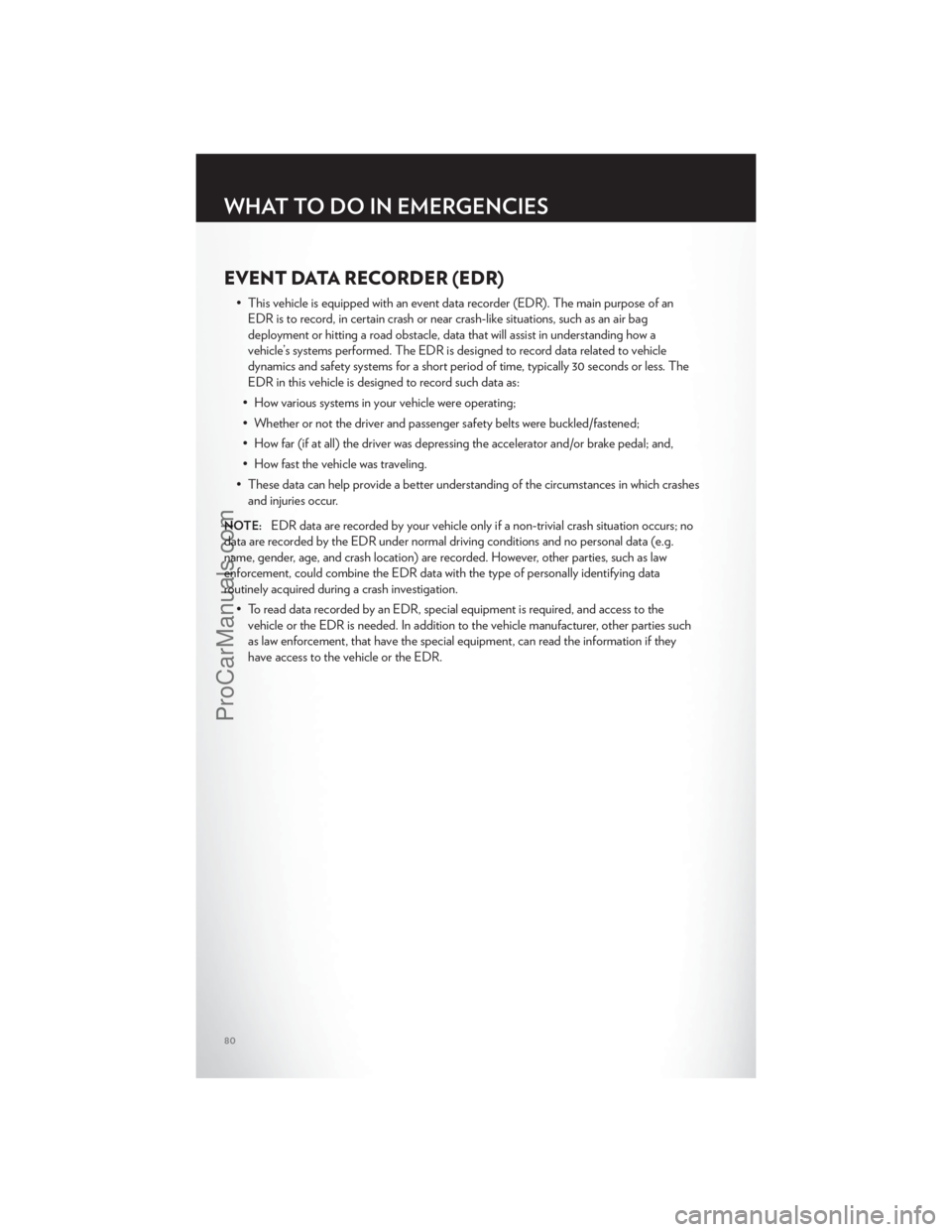CHRYSLER 300 S 2012 Manual Online EVENT DATA RECORDER (EDR)
• This vehicle is equipped with an event data recorder (EDR). The main purpose of anEDR is to record, in certain crash or near crash-like situations, such as an air bag
dep CHRYSLER 300 S 2012 Manual Online EVENT DATA RECORDER (EDR)
• This vehicle is equipped with an event data recorder (EDR). The main purpose of anEDR is to record, in certain crash or near crash-like situations, such as an air bag
dep