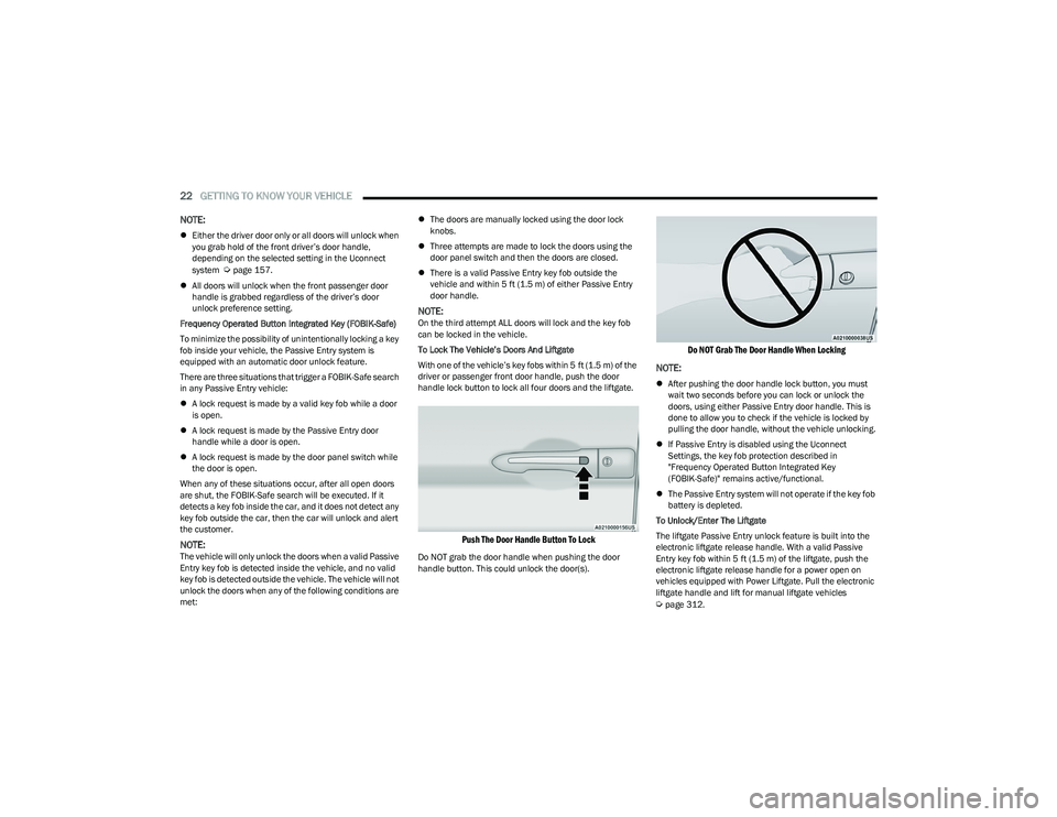 CHRYSLER PACIFICA 2023 Owners Manual
22GETTING TO KNOW YOUR VEHICLE
NOTE:
Either the driver door only or all doors will unlock when
you grab hold of the front driver’s door handle,
depending on the selected setting in the Uconn CHRYSLER PACIFICA 2023 Owners Manual
22GETTING TO KNOW YOUR VEHICLE
NOTE:
Either the driver door only or all doors will unlock when
you grab hold of the front driver’s door handle,
depending on the selected setting in the Uconn