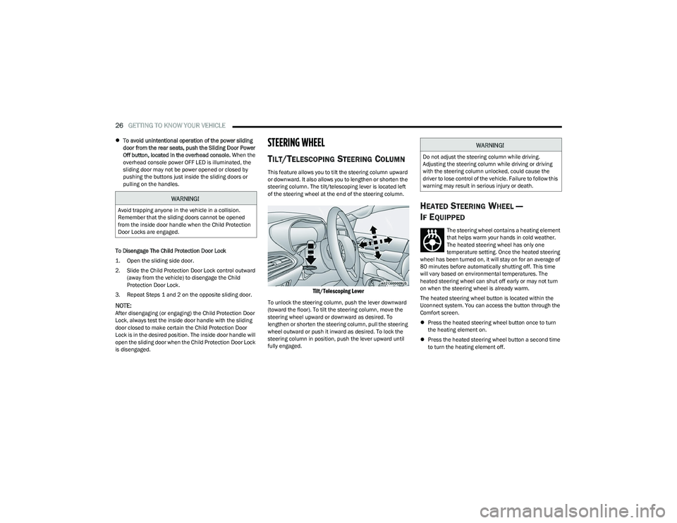 CHRYSLER PACIFICA 2023 Owners Manual
26GETTING TO KNOW YOUR VEHICLE
To avoid unintentional operation of the power sliding
door from the rear seats, push the Sliding Door Power
Off button, located in the overhead console. When th CHRYSLER PACIFICA 2023 Owners Manual
26GETTING TO KNOW YOUR VEHICLE
To avoid unintentional operation of the power sliding
door from the rear seats, push the Sliding Door Power
Off button, located in the overhead console. When th