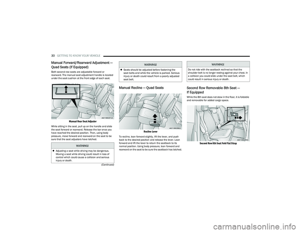 CHRYSLER PACIFICA 2023 Owners Guide
30GETTING TO KNOW YOUR VEHICLE
(Continued)
Manual Forward/Rearward Adjustment —
Quad Seats (If Equipped)
Both second row seats are adjustable forward or
rearward. The manual seat adjustment han CHRYSLER PACIFICA 2023 Owners Guide
30GETTING TO KNOW YOUR VEHICLE
(Continued)
Manual Forward/Rearward Adjustment —
Quad Seats (If Equipped)
Both second row seats are adjustable forward or
rearward. The manual seat adjustment han