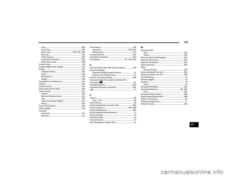 CHRYSLER PACIFICA 2023 User Guide 
321
Sizes ........................................................................ 284
Snow Tires ............................................................... 294Spare Tires ......................