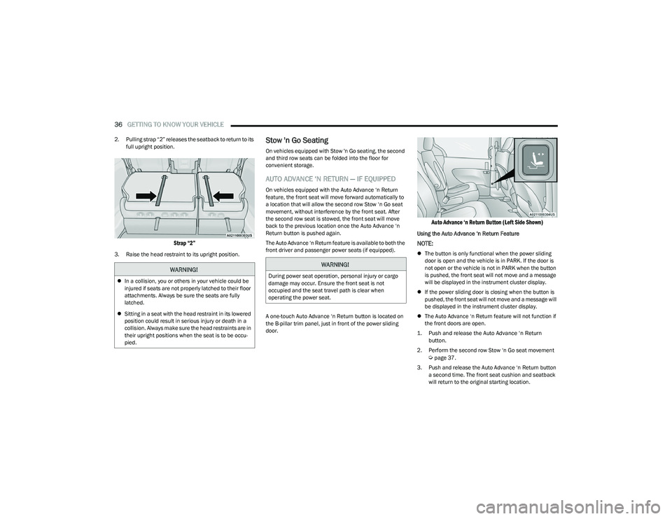 CHRYSLER PACIFICA 2023 Owners Guide
36GETTING TO KNOW YOUR VEHICLE
2. Pulling strap “2” releases the seatback to return to its
full upright position.
Strap “2”
3. Raise the head restraint to its upright position.
Stow ' CHRYSLER PACIFICA 2023 Owners Guide
36GETTING TO KNOW YOUR VEHICLE
2. Pulling strap “2” releases the seatback to return to its
full upright position.
Strap “2”
3. Raise the head restraint to its upright position.
Stow '