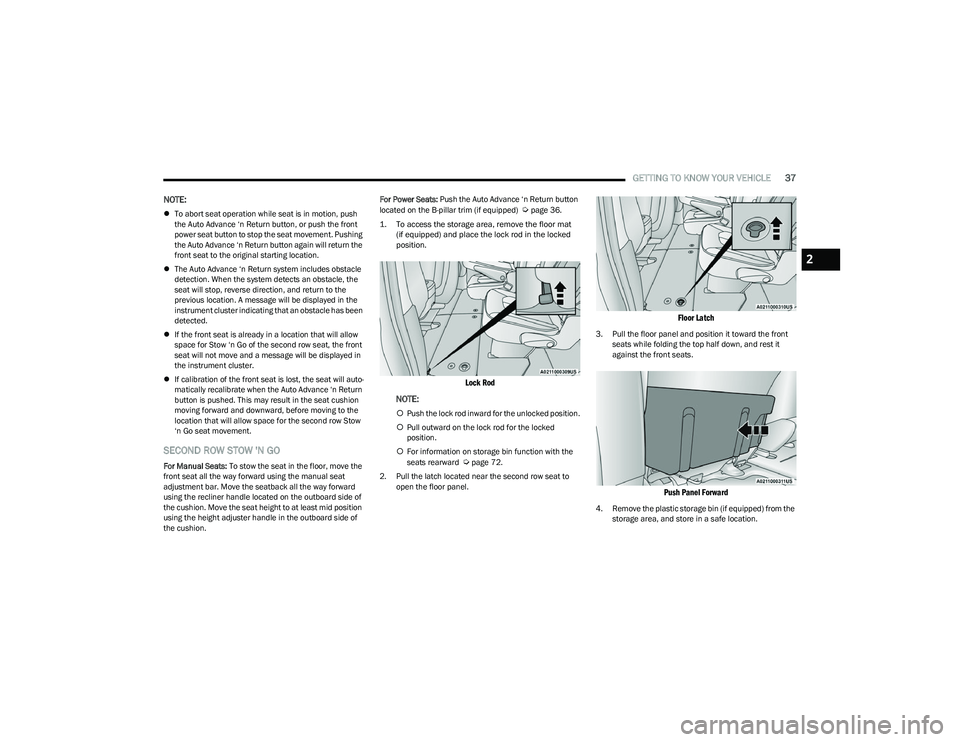 CHRYSLER PACIFICA 2023  Owners Manual 
GETTING TO KNOW YOUR VEHICLE37
NOTE:
To abort seat operation while seat is in motion, push 
the Auto Advance ‘n Return button, or push the front 
power seat button to stop the seat movement. Pus