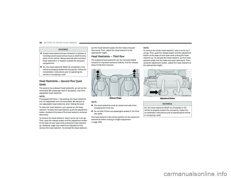 CHRYSLER PACIFICA 2023 Service Manual
46GETTING TO KNOW YOUR VEHICLE
Head Restraints — Second Row Quad
Seats
The second row outboard head restraints, as well as the
removable 8th passenger seat (if equipped), may have
adjustable h CHRYSLER PACIFICA 2023 Service Manual
46GETTING TO KNOW YOUR VEHICLE
Head Restraints — Second Row Quad
Seats
The second row outboard head restraints, as well as the
removable 8th passenger seat (if equipped), may have
adjustable h