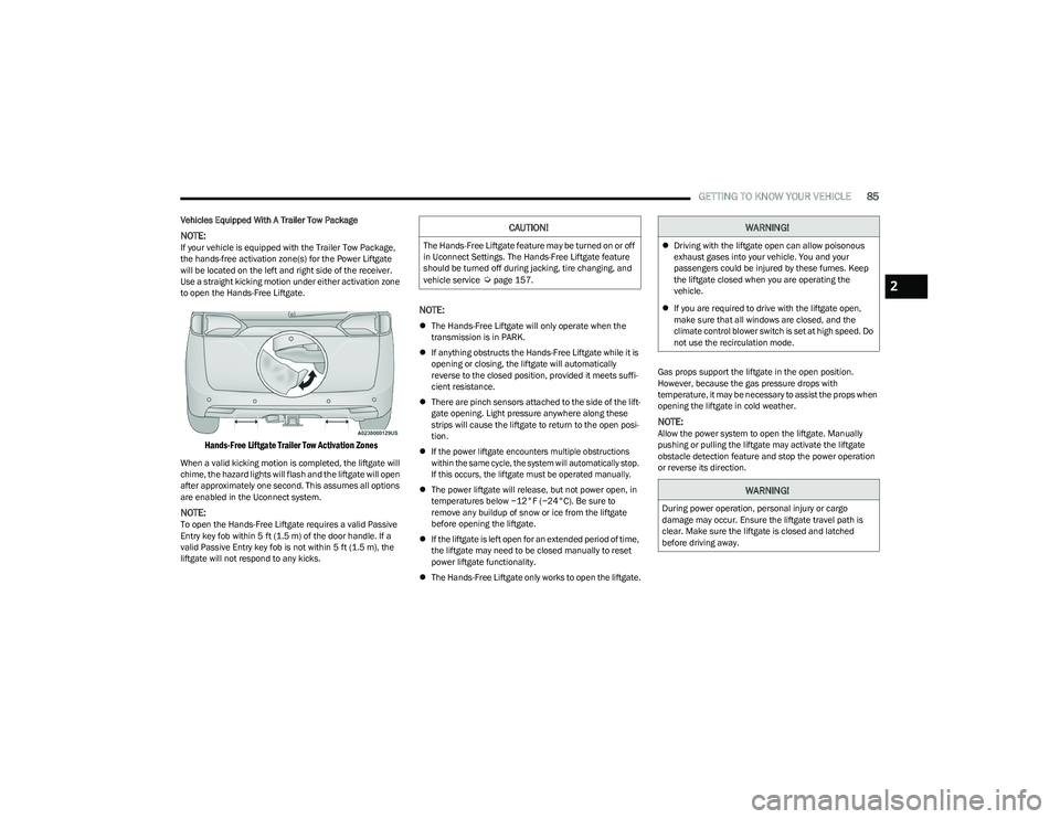 CHRYSLER PACIFICA 2023  Owners Manual 
GETTING TO KNOW YOUR VEHICLE85
Vehicles Equipped With A Trailer Tow Package
NOTE:If your vehicle is equipped with the Trailer Tow Package, 
the hands-free activation zone(s) for the Power Liftgate 
w