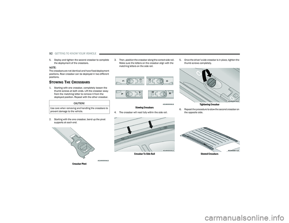 CHRYSLER PACIFICA 2023  Owners Manual 
92GETTING TO KNOW YOUR VEHICLE  
5. Deploy and tighten the second crossbar to complete 
the deployment of the crossbars.
NOTE:The crossbars are not identical and have fixed deployment 
positions. Rea