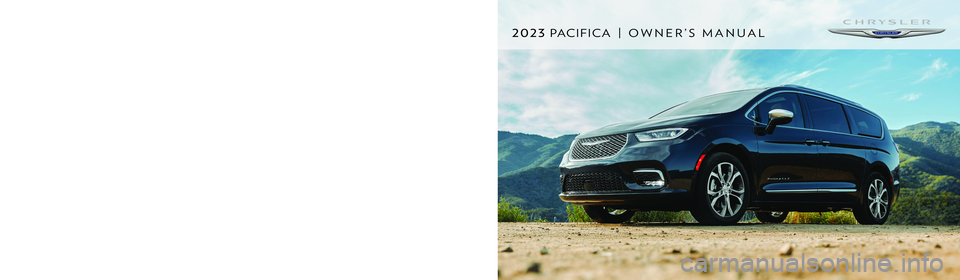 CHRYSLER PACIFICA HYBRID 2023 Owners Manual 2023 PACIFICA
©2022 FCA US LLC. All Rights Reserved. Tous droits réservés. Chrysler is a registered trademark of FCA US LLC or FCA Canada Inc., used under license. Chrysler est une marque déposée CHRYSLER PACIFICA HYBRID 2023 Owners Manual 2023 PACIFICA
©2022 FCA US LLC. All Rights Reserved. Tous droits réservés. Chrysler is a registered trademark of FCA US LLC or FCA Canada Inc., used under license. Chrysler est une marque déposée