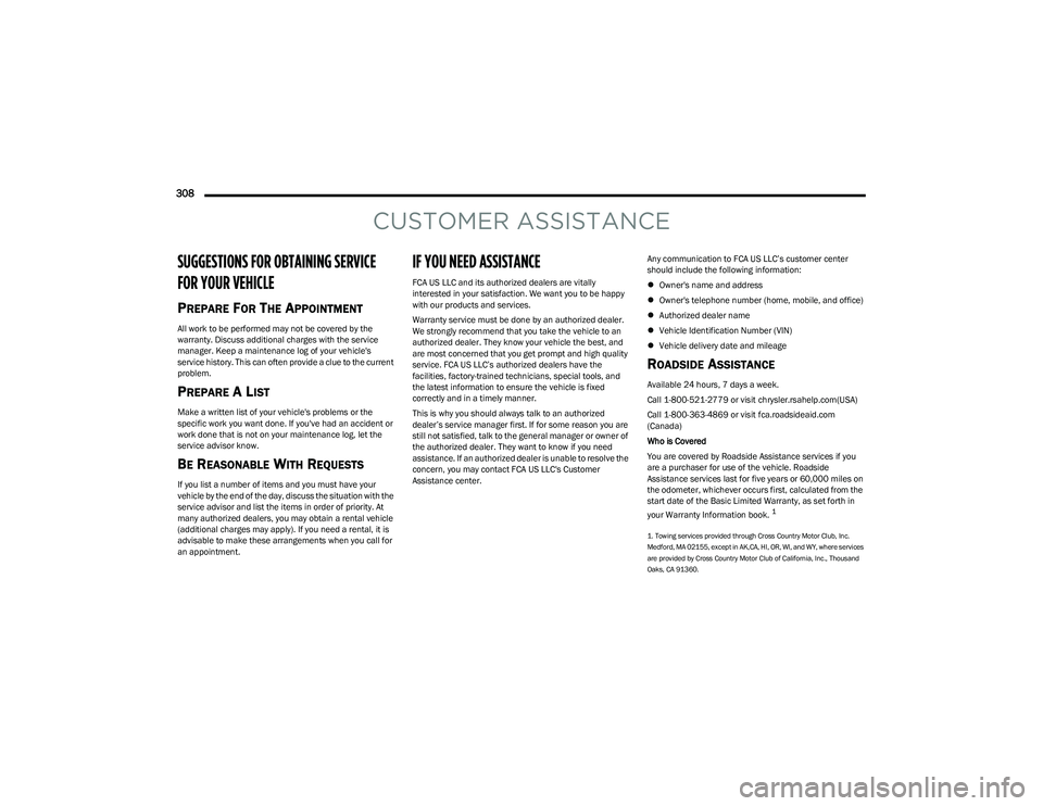 CHRYSLER PACIFICA HYBRID 2023 Owners Manual
308
CUSTOMER ASSISTANCE
SUGGESTIONS FOR OBTAINING SERVICE
FOR YOUR VEHICLE
PREPARE FOR THE APPOINTMENT
All work to be performed may not be covered by the
warranty. Discuss additional charges wit CHRYSLER PACIFICA HYBRID 2023 Owners Manual
308
CUSTOMER ASSISTANCE
SUGGESTIONS FOR OBTAINING SERVICE
FOR YOUR VEHICLE
PREPARE FOR THE APPOINTMENT
All work to be performed may not be covered by the
warranty. Discuss additional charges wit
