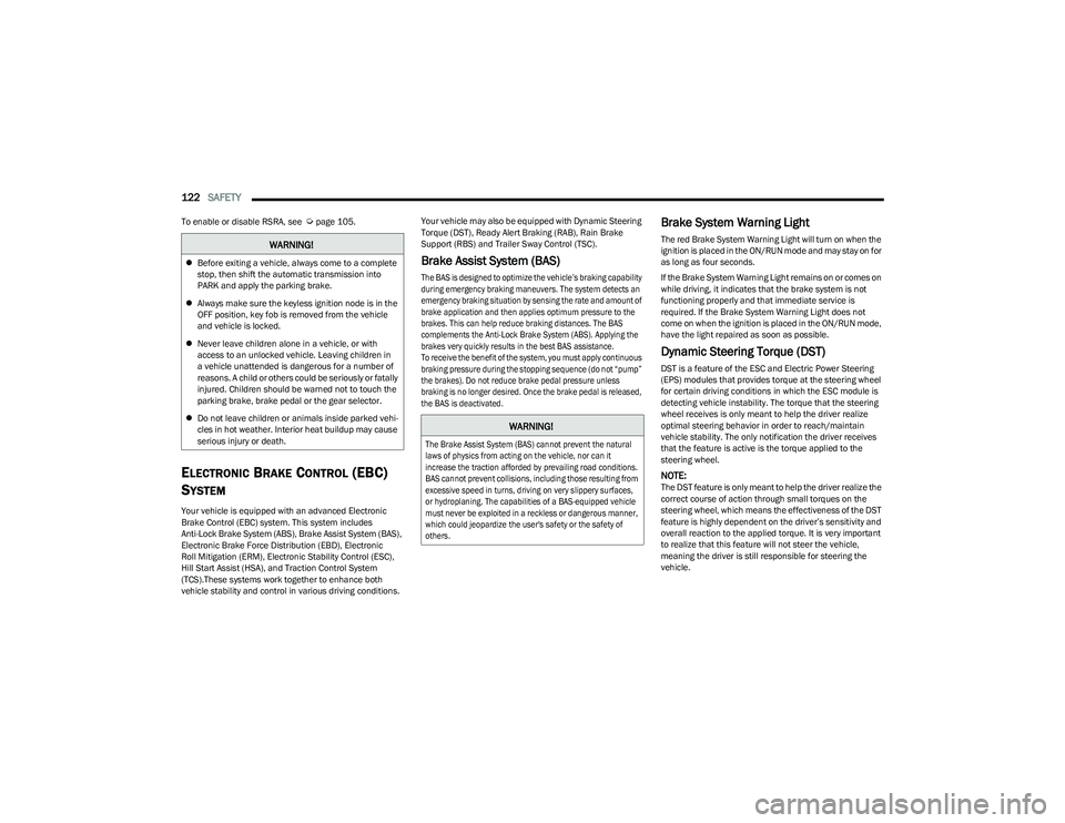 CHRYSLER VOYAGER 2023 User Guide
122SAFETY
To enable or disable RSRA, see Úpage 105.
ELECTRONIC BRAKE CONTROL (EBC)
S
YSTEM
Your vehicle is equipped with an advanced Electronic
Brake Control (EBC) system. This system includes CHRYSLER VOYAGER 2023 User Guide
122SAFETY
To enable or disable RSRA, see Úpage 105.
ELECTRONIC BRAKE CONTROL (EBC)
S
YSTEM
Your vehicle is equipped with an advanced Electronic
Brake Control (EBC) system. This system includes