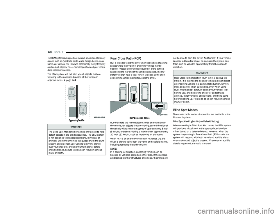 CHRYSLER VOYAGER 2023 User Guide
128SAFETY
The BSM system is designed not to issue an alert on stationary
objects such as guardrails, posts, walls, foliage, berms, snow
banks, car washes, etc. However, occasionally the system m CHRYSLER VOYAGER 2023 User Guide
128SAFETY
The BSM system is designed not to issue an alert on stationary
objects such as guardrails, posts, walls, foliage, berms, snow
banks, car washes, etc. However, occasionally the system m