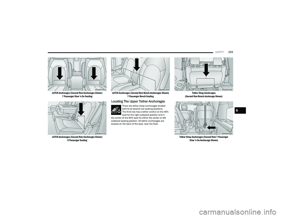 CHRYSLER VOYAGER 2023 Owners Manual
SAFETY159
LATCH Anchorages (Second Row Anchorages Shown)
7 Passenger Stow ‘n Go Seating
LATCH Anchorages (Second Row Anchorages Shown) 8 Passenger Seating LATCH Anchorages (Second Row Bench Anch CHRYSLER VOYAGER 2023 Owners Manual
SAFETY159
LATCH Anchorages (Second Row Anchorages Shown)
7 Passenger Stow ‘n Go Seating
LATCH Anchorages (Second Row Anchorages Shown) 8 Passenger Seating LATCH Anchorages (Second Row Bench Anch